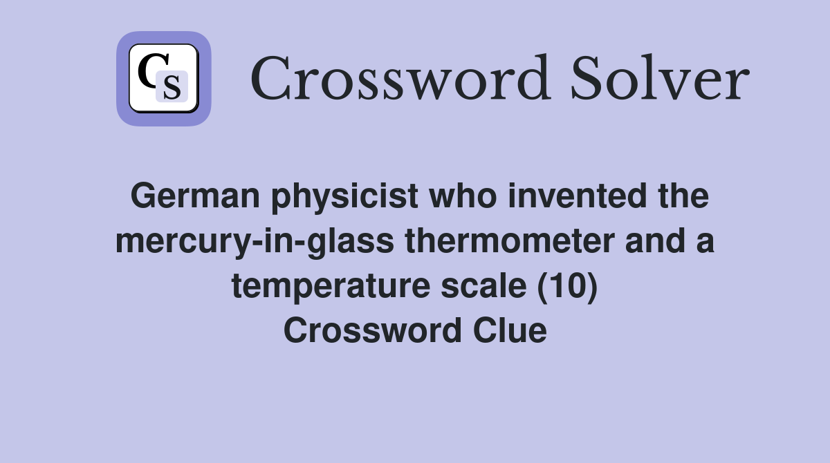 German physicist who invented the mercuryinglass thermometer and a